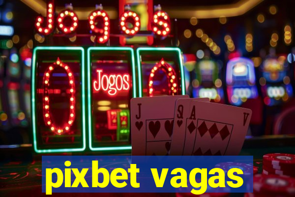 pixbet vagas